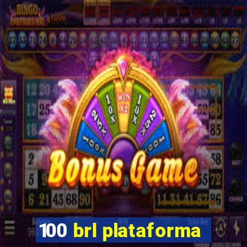 100 brl plataforma